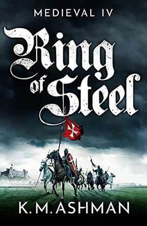 Medieval IV - Ring of Steel de K. M. Ashman