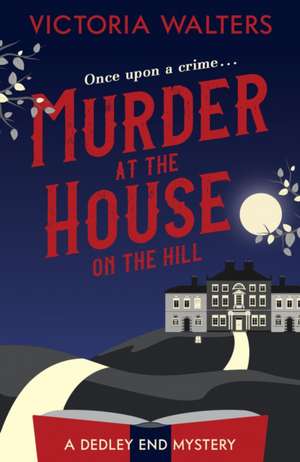 Murder at the House on the Hill de Victoria Walters