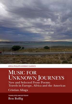 Music for Unknown Journeys by Cristian Aliaga – New and Selected Prose Poems: Travels in Europe, Africa and the Americas de Ben Bollig