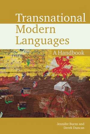 Transnational Modern Languages – A Handbook de Jennifer Burns