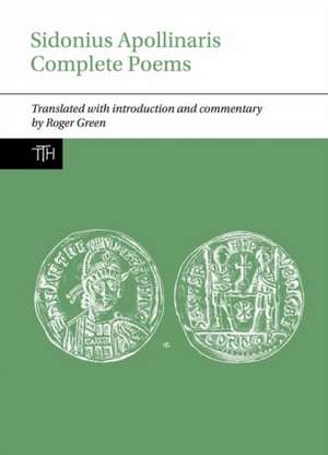 Sidonius Apollinaris Complete Poems de Roger P. H. Green