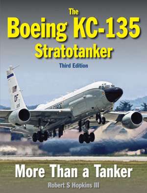 The Boeing KC-135 Stratotanker de Robert Hopkins III