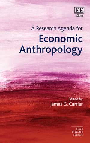 A Research Agenda for Economic Anthropology de James G. Carrier