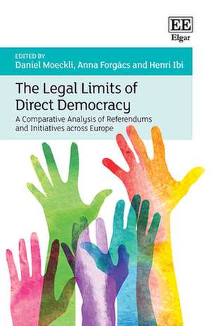 The Legal Limits of Direct Democracy – A Comparative Analysis of Referendums and Initiatives across Europe de Daniel Moeckli