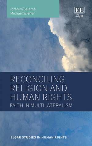 Reconciling Religion and Human Rights – Faith in Multilateralism de Ibrahim Salama