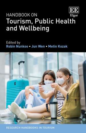 Handbook on Tourism, Public Health and Wellbeing de Robin Nunkoo