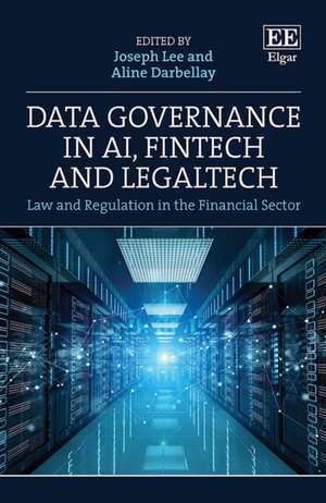 Data Governance in AI, FinTech and LegalTech – Law and Regulation in the Financial Sector de Joseph Lee