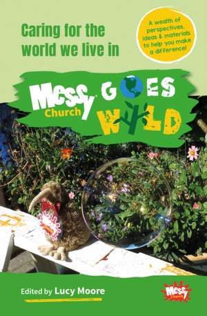 Messy Church Goes Wild de Lucy Moore