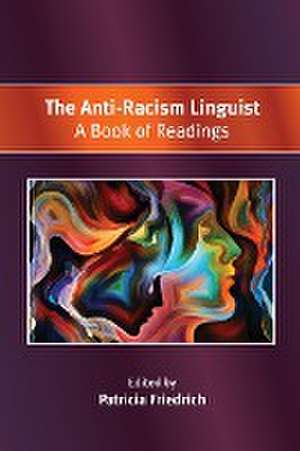 The Anti-Racism Linguist de Patricia Friedrich