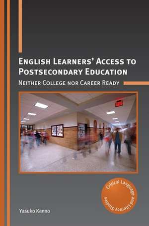 English Learners' Access to Postsecondary Education de Yasuko Kanno