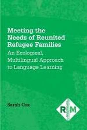 Meeting the Needs of Reunited Refugee Families de Sarah Cox