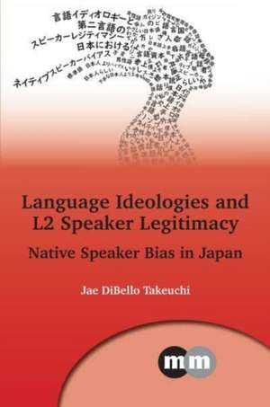 Language Ideologies and L2 Speaker Legitimacy de Jae Dibello Takeuchi