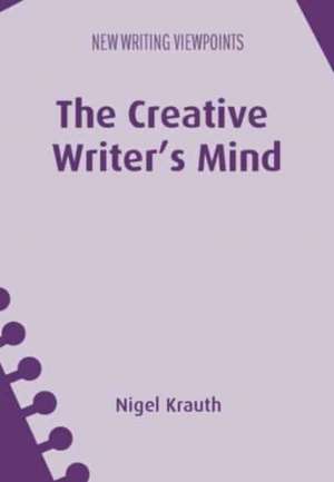 The Creative Writer's Mind de Nigel Krauth