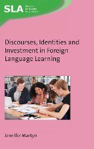 Discourses, Identities and Investment in Foreign Language Learning de Jennifer Martyn