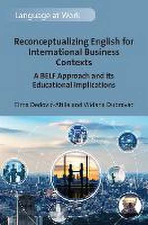 Reconceptualizing English for International Business Contexts de Elma Dedovic-Atilla