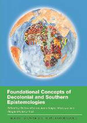 Foundational Concepts of Decolonial and Southern Epistemologies de Anna Kaiper-Marquez