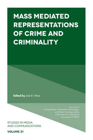 Mass Mediated Representations of Crime and Criminality de Julie B. Wiest