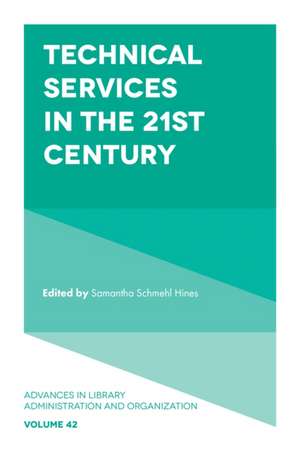 Technical Services in the 21st Century de Samantha Schmeh Hines