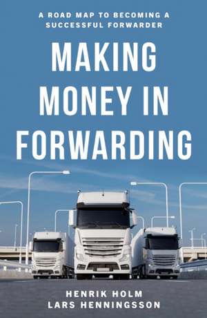 Making Money in Forwarding de Henrik Holm