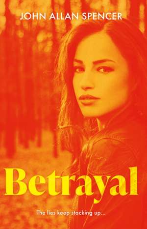 Spencer, J: Betrayal de John Allan Spencer