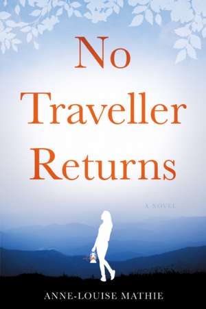 No Traveller Returns de Anne-Louise Mathie