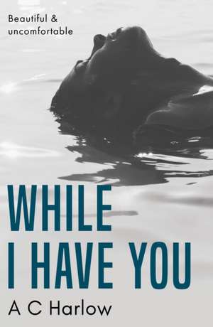 While I Have You de A C Harlow