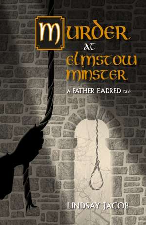 Murder at Elmstow Minster de Lindsay Jacob