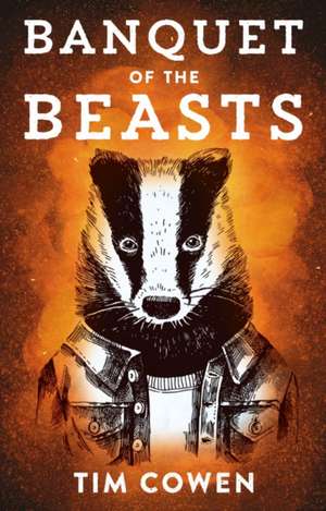 Banquet of the Beasts de Tim Cowen