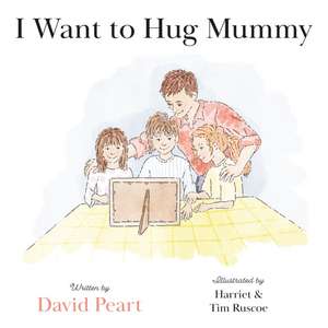 I Want to Hug Mummy de David Peart