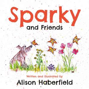 Sparky and Friends de Alison Haberfield