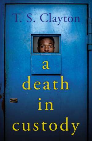 A Death in Custody de T. S. Clayton