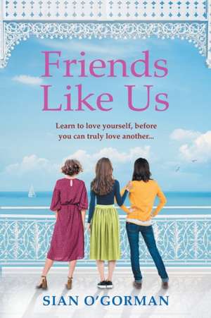 Friends Like Us de Siân O'Gorman