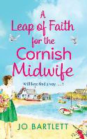 A Leap of Faith For The Cornish Midwife de Jo Bartlett