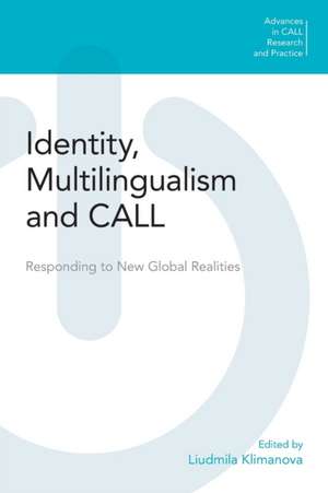 Identity, Multilingualism and CALL: Responding to New Global Realities de Liudmila Klimanova