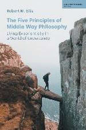 The Five Principles of Middle Way Philosophy de Robert M Ellis