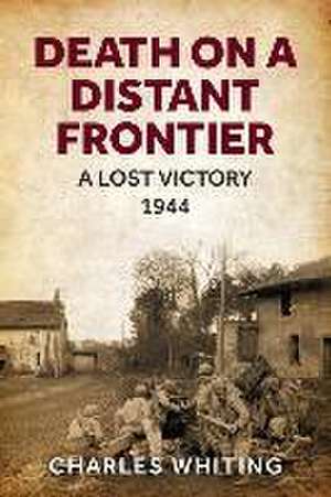 Death on a Distant Frontier de Charles Whiting