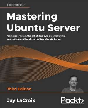 Mastering Ubuntu Server - Third Edition de Jay Lacroix