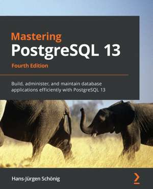 Mastering PostgreSQL 13 de Hans-Jürgen Schönig