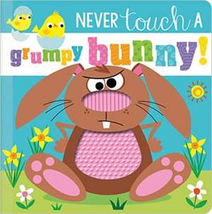 Never Touch a Grumpy Bunny! de Rosie Greening