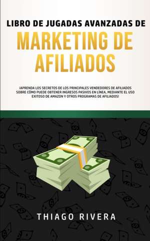 Libro de Jugadas Avanzadas de Marketing de Afiliados de Thiago Rivera