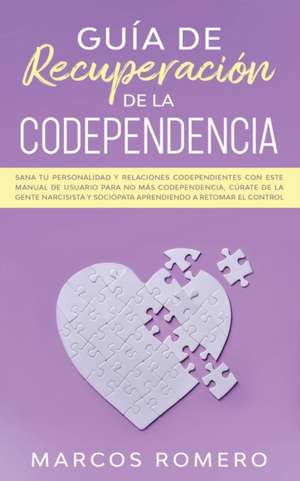 Guía de recuperación de la codependencia de Marcos Romero