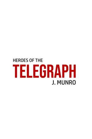 Heroes of the Telegraph de John Munro