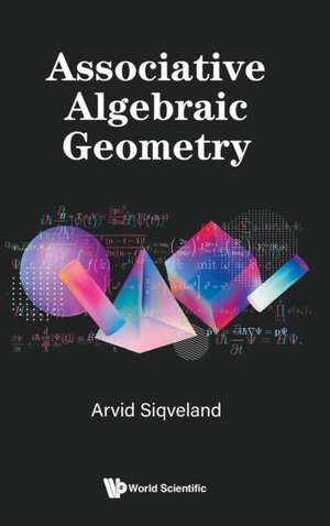 Associative Algebraic Geometry de Arvid Siqveland