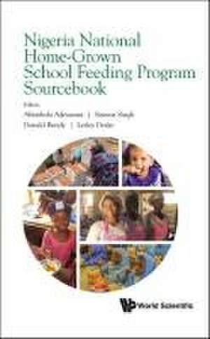 NIGERIAN NATIONAL HOME-GROWN SCHOOL FEED PROGRAM SOURCEBOOK de Samrat Singh Donald Abimbola Adesanmi