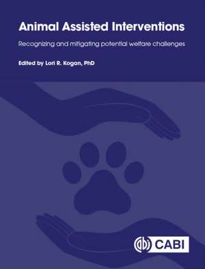 Animal–assisted Interventions – Recognizing and Mitigating Potential Welfare Challenges de Lori Kogan