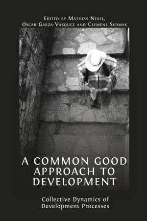 A Common Good Approach to Development de Oscar Garza-Vázquez