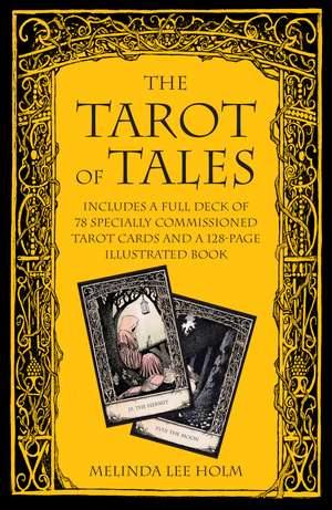 Tarot of Tales: A folk-tale inspired boxed set including a full deck of 78 specially commissioned tarot cards and a 176-page illustrated book de Melinda Lee Holm