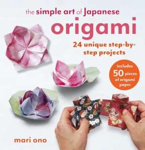 The Simple Art of Japanese Origami de Mari Ono