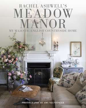 Meadow Manor: My Majestic English Countryside Home de Rachel Ashwell