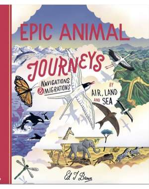 Epic Animal Journeys de Ed J. Brown